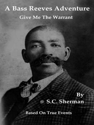 cover image of A Bass Reeves Adventure--Give Me the Warrant